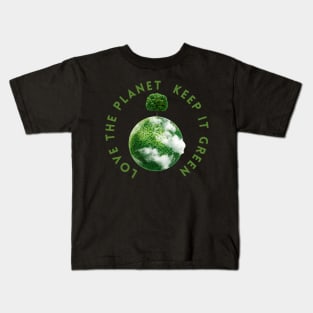 Save the planet, love the planet keep the planet green! Kids T-Shirt